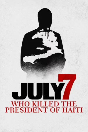 July 7: Who Killed the President of Haiti? izle
