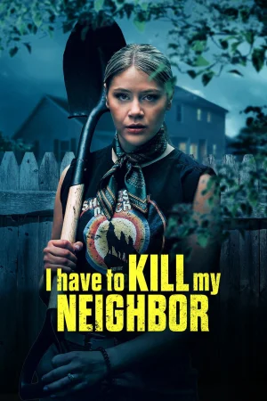 I Have to Kill My Neighbor izle